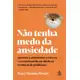 Livro: Não tenha medo da ansiedade em oferta